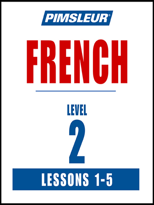Title details for Pimsleur French, Level 2, Lessons 1-5 by Pimsleur - Available